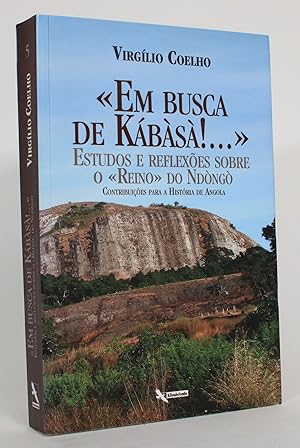 Em Busca De Kabasa! . Estudos E Reflexoes Sobre O Reino Do Ndongo. Contribuicoes Para a Historia ...