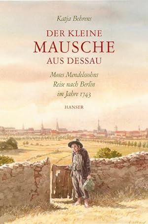 Bild des Verkufers fr Der kleine Mausche aus Dessau: Moses Mendelssohns Reise nach Berlin im Jahre 1743 zum Verkauf von Versandantiquariat Felix Mcke