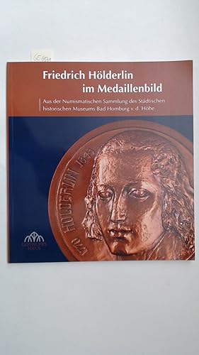 Friedrich Hölderlin im Medaillenbild - AUs der Numismatischen Sammlung des Städtischen historisch...