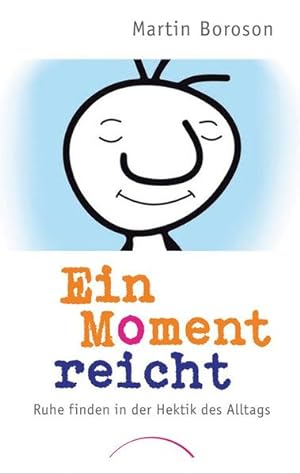 Seller image for Ein Moment reicht: Ruhe finden in der Hektik des Alltags for sale by Versandantiquariat Felix Mcke