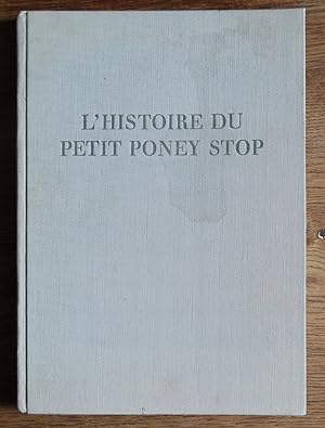 L'Histoire du petit Poney Stop adaptée par Mme Maurice Zermatten, illustrée par Charles Pavelka.