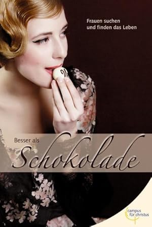 Seller image for Besser als Schokolade: Frauen suchen und finden das Leben for sale by Versandantiquariat Felix Mcke