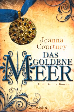 Seller image for Das goldene Meer : historischer Roman. Joanna Courtney ; aus dem Englischen von Nicole Hlsken / Goldmann ; 48571; In Beziehung stehende Ressource: ISBN: 9783442485703 for sale by Schrmann und Kiewning GbR