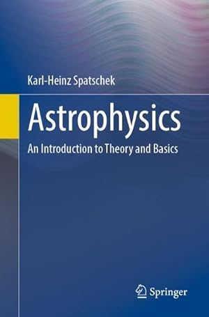 Bild des Verkufers fr Astrophysics : An Introduction to Theory and Basics zum Verkauf von AHA-BUCH GmbH