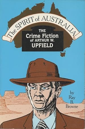 Seller image for THE SPIRIT OF AUSTRALIA; The Crime Fiction of Arthur W. Upfield for sale by Alta-Glamour Inc.