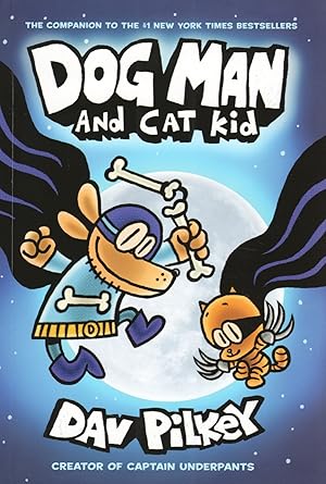 Dog Man And Cat Kid : Volume 4 :