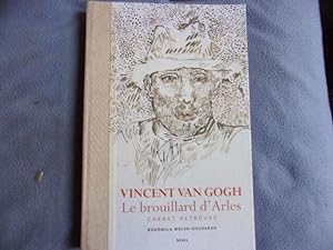 Vincent Van Gogh le brouillard d'Arles carnet retrouvé