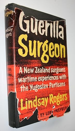 Guerilla Surgeon. A New Zealand surgeon's wartime experiences with the Yugoslav Partisans. SIGNED