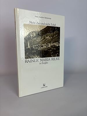 Bild des Verkufers fr Rainer Maria Rilke in Soglio. nicht Ziel u. nicht Zufall zum Verkauf von ANTIQUARIAT Franke BRUDDENBOOKS