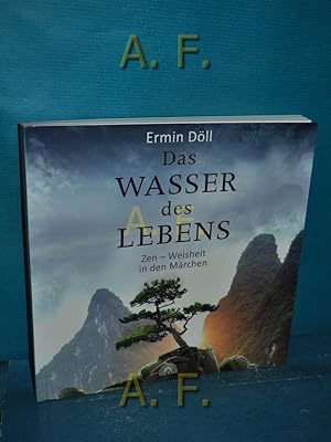 Seller image for Das Wasser des Lebens : Zen - Weisheit in den Mrchen. Bilder von Martini Rieser-de Veen for sale by Antiquarische Fundgrube e.U.