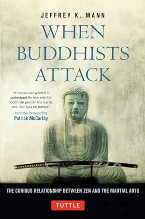 Seller image for When Buddhists Attack : The Curious Relationship Between Zen and the Martial Arts for sale by GreatBookPrices
