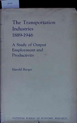 Seller image for The Transportation Industries 1889-1946. A Study of Output Employment, and Productivity. for sale by Antiquariat Bookfarm