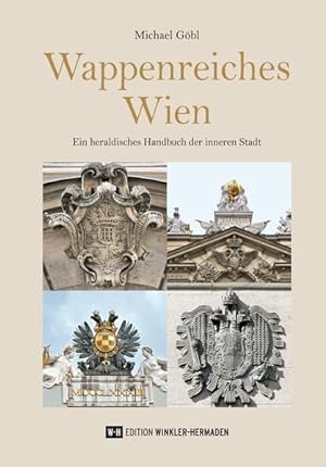 Seller image for Wappenreiches Wien - Ein heraldisches Handbuch der inneren Stadt. for sale by Antiquariat Buchseite