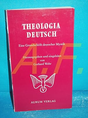 Imagen del vendedor de Theologia deutsch : ein. Grundschrift dt. Mystik hrsg. u. eingel. von Gerhard Wehr a la venta por Antiquarische Fundgrube e.U.