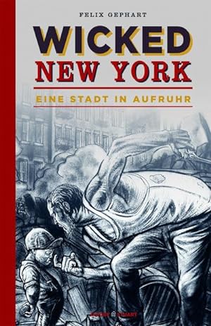 Seller image for Wicked New York: Eine Stadt in Aufruhr : Eine Stadt in Aufruhr for sale by AHA-BUCH