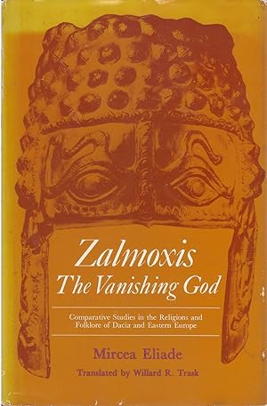 Zalmoxis, the Vanishing God: Comparative Studies in the Religions and Folklore of Dacia and Easte...