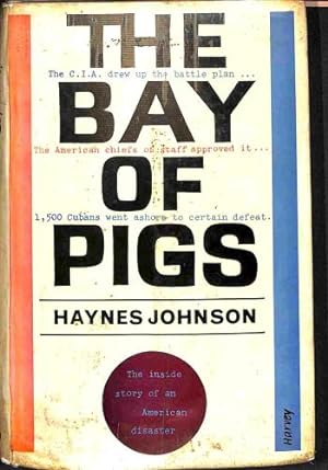 Bild des Verkufers fr The Bay of Pigs: The invasion of Cuba by Brigade 2506, by Haynes Johnson with Manuel Artime and others! zum Verkauf von WeBuyBooks