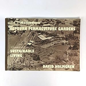 Immagine del venditore per Sustainable Living at Melliodora Hepburn Permaculture Gardens: A Case Study in Cool Climate Permaculture, 1985-1995 venduto da Book Merchant Jenkins, ANZAAB / ILAB