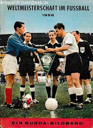 Weltmeisterschaft im Fussball 1958. Herausgeber: Franz Burda. Redaktion und Texte: Hanns Adam Fae...