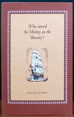 Seller image for WHO CAUSED THE MUTINY ON THE 'BOUNTY'? for sale by The Antique Bookshop & Curios (ANZAAB)