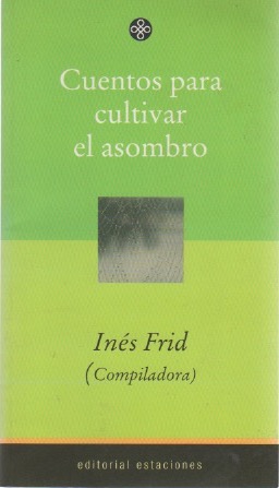 Bild des Verkufers fr Cuentos para cultivar el asombro . zum Verkauf von Librera Astarloa