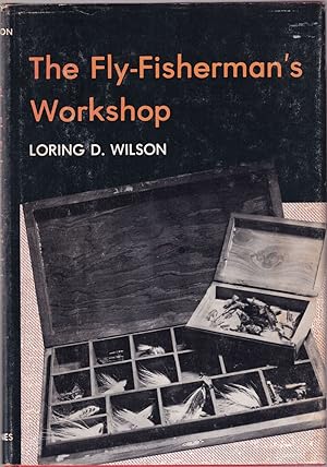 Seller image for THE FLY-FISHERMAN'S WORKSHOP. By Loring D. Wilson. for sale by Coch-y-Bonddu Books Ltd