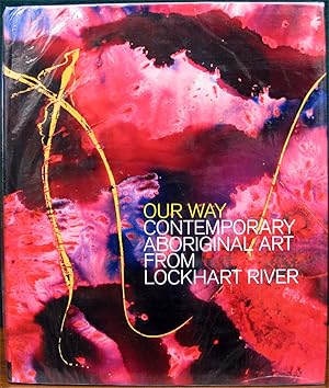 OUR WAY: CONTEMPORARY ABORIGINAL ART FROM LOCKHART RIVER.