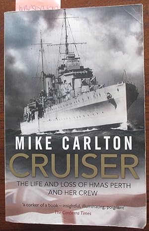 Cruiser: The Life and Loss of HMAS Perth and Her Crew