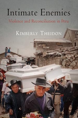Immagine del venditore per Intimate Enemies : Violence and Reconciliation in Peru venduto da GreatBookPrices