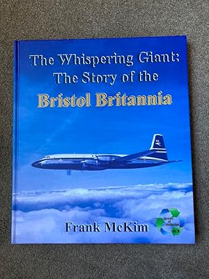 The Whispering Giant: The Story Of The Bristol Britannia: The History of the Western World's Firs...