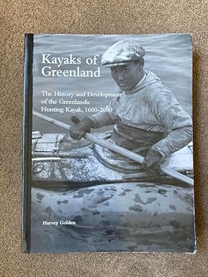 Kayaks of Greenland: The History and Development of the Greenlandic Hunting Kayak, 1600-2000