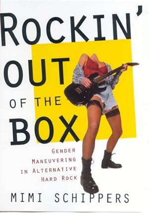Seller image for Rockin' Out of the Box : Gender Maneuvering in Alternative Hard Rock for sale by GreatBookPrices