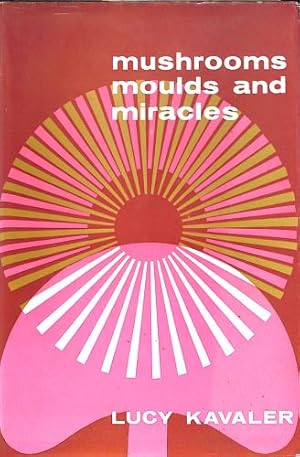 Seller image for Mushrooms Moulds and Miracles The Strange Realm of Fungi for sale by WeBuyBooks