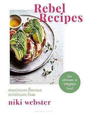 Imagen del vendedor de Rebel Recipes: Maximum flavour, minimum fuss: the ultimate in vegan food a la venta por WeBuyBooks