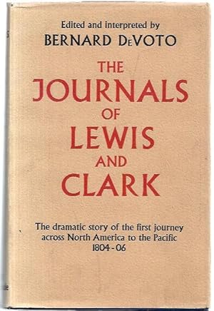 Immagine del venditore per The Journals of Lewis and Clark. The dramatic story of the first journey across North America to the Pacific 1804-06. venduto da City Basement Books