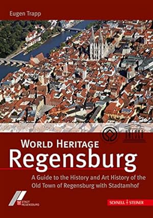 Seller image for World Heritage Regensburg: A Guide to the History and Art History of the Old Town of Regensburg with Stadtamhof for sale by WeBuyBooks