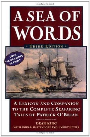 Bild des Verkufers fr A Sea of Words: A Lexicon and Companion to the Complete Seafaring Tales of Patrick O'Brian zum Verkauf von WeBuyBooks 2