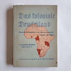 Das koloniale Deutschland. Deutsche Schutzgebiete unter Mandatsherrschaft - Ausgabe April 1938