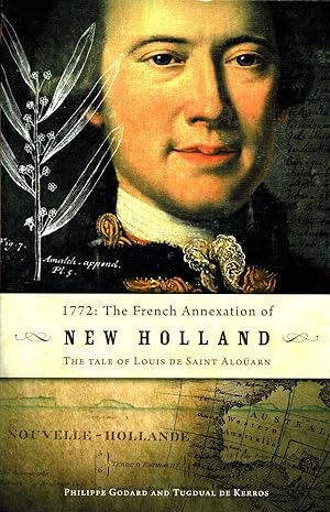 Bild des Verkufers fr 1772 : The French Annexation of New Holland The Tale of Louis De Saint Alouarn zum Verkauf von Muir Books [Robert Muir Old & Rare Books]