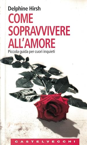 Bild des Verkufers fr Come sopravvivere all'amore. Piccola guida per cuori inquieti zum Verkauf von MULTI BOOK