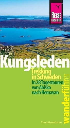 Reise Know-How Wanderführer Kungsleden - Trekking in Schweden In 28 Tagestouren von Abisko nach H...
