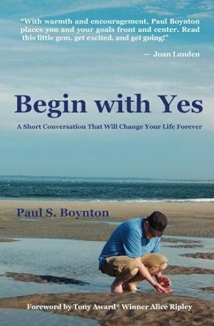 Bild des Verkufers fr Begin with Yes: A short conversation that will change your life forever zum Verkauf von WeBuyBooks 2