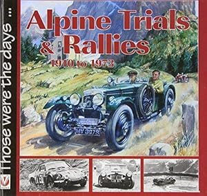 Bild des Verkufers fr Alpine Trials and Rallies (Those Were the Days .): 1910-1973 (Those Were the Days) zum Verkauf von WeBuyBooks