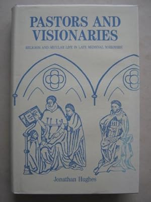 Bild des Verkufers fr Pastors and Visionaries " Religion and Secular Life in Late Medieval Yorkshire zum Verkauf von WeBuyBooks