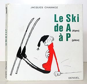 Le ski de A (Alpes) à P (plâtre).