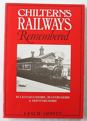 Chilterns Railways Remembered : Buckinghamshire, Bedfordshire, and Hertfordshire