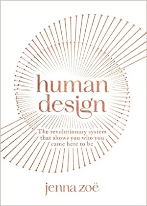 Seller image for Human Design: The Revolutionary System That Shows You Who You Came Here to Be for sale by WeBuyBooks