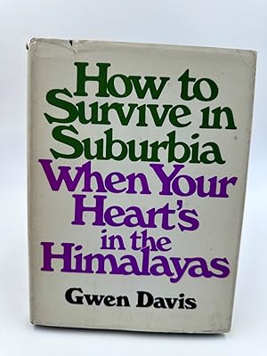 Seller image for How to Survive in Suburbia when Your Heart's in the Himalayas for sale by Dean Family Enterprise