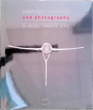 Seller image for Charlotte Perriand and Photography: A Wide-Angle Eye for sale by Klondyke