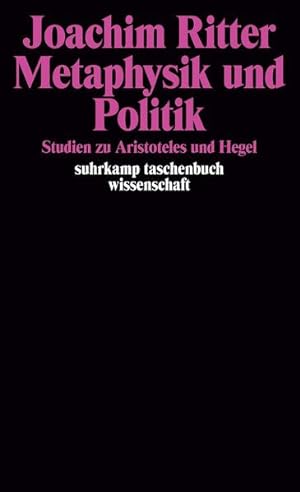 Bild des Verkufers fr Metaphysik und Politik: Studien zu Aristoteles u. Hegel. Suhrkamp-Taschenbuch Wissenschaft; Bd. 199. zum Verkauf von Antiquariat Thomas Haker GmbH & Co. KG